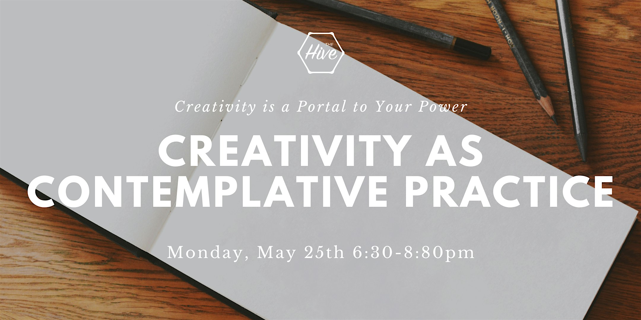 Creativity as Contemplative Practice: Creativity is a Portal to Your Power | The Hive: A Center for Contemplation, Art, and Action
