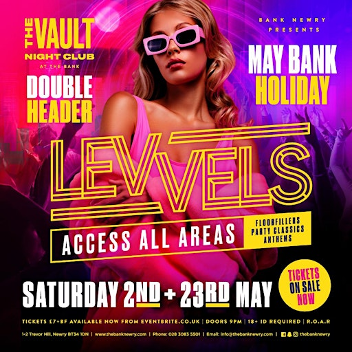 LEVVELS 23RD MAY | ACCESS ALL AREAS | The Bank Newry