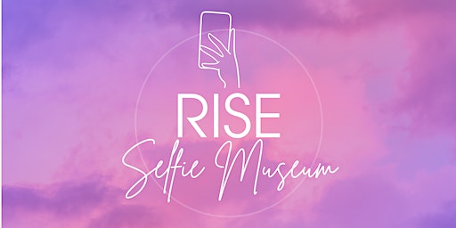 RISE Selfie & Women's History Museum Experience to Empower Women & Girls | RISE Selfie Museum