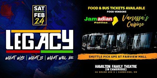 Legacy: What Was | What Is | What Will Be (Food Pre-Orders | Bus Shuttles) | Hamilton Family Theatre Cambridge