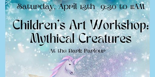 Children's Art Workshop: Mythical Creatures | The Dark Parlour