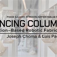 Dancing Columns Exhibition Opening | Moonlighter FabLab
