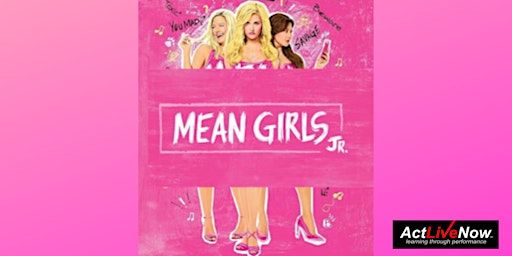 ActLiveNow Jr. 2025 Musical Theatre Summer Camp "Mean Girls Jr" | Family Life Center