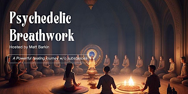 Psychedelic Breathwork with Matt Barkin | The Center SF