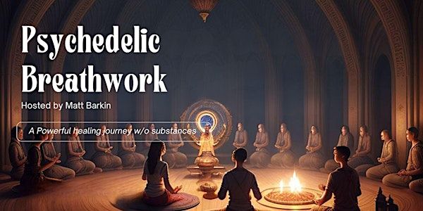 Psychedelic Breathwork with Matt Barkin | The Center SF