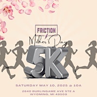 Friction Mother's Day 5k | Friction Grand Rapids