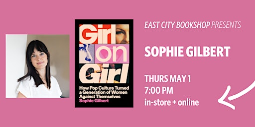 Hybrid Event: Girl on Girl, Sophie Gilbert | East City Bookshop