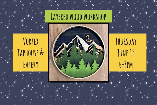 Layered Wood Workshop at Vortex Taphouse & Eatery | Vortex Eatery + Taphouse