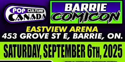 Barrie ComiCon : September 6th 2025  :  Comic Con | Eastview Arena