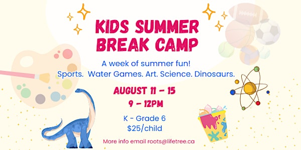 Kids Summer Camp  Aug. 11th - 15th | Lifetree Centre