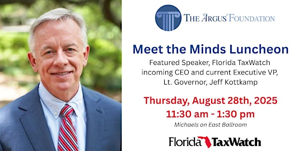 Meet the Minds Luncheon with Florida TaxWatch incoming CEO, Jeff Kottkamp | Michael's on East Ballroom