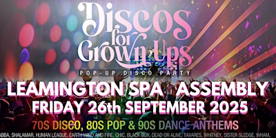 DISCOS FOR GROWN UPS 70s, 80s, 90s disco party THE ASSEMBLY LEAMINGTON SPA | Assembly Leamington