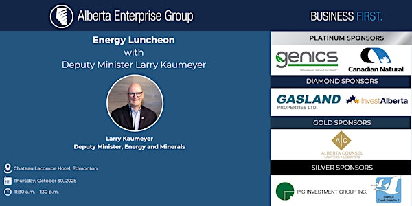 Energy Luncheon with Deputy Minister Larry Kaumeyer | Chateau Lacombe Hotel