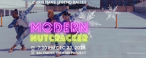 Modern Nutcracker Ballet - Christmas Legend | Baltimore Theatre Project
