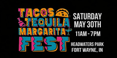 Tacos, Tequila Margarita Fest at Headwaters Park | Headwaters Park