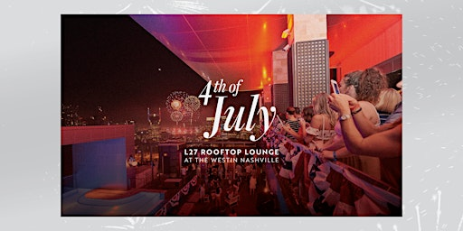 L27 4th of July | L27 Rooftop Lounge
