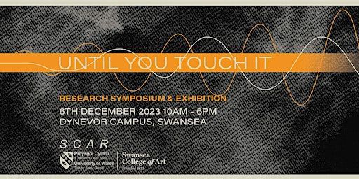 Until You Touch It | Swansea College Of Art, UWTSD