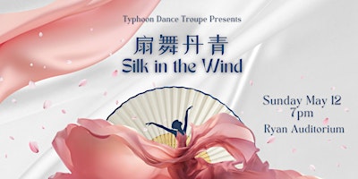 Typhoon Dance Troupe Spring Show 2024: Silk in the Wind | Ryan Auditorium