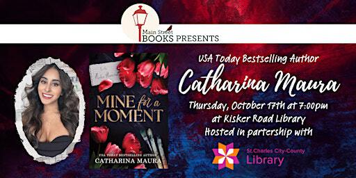 Catharina Maura- MINE FOR A MOMENT | St. Charles City-County Library, Kisker Road Branch