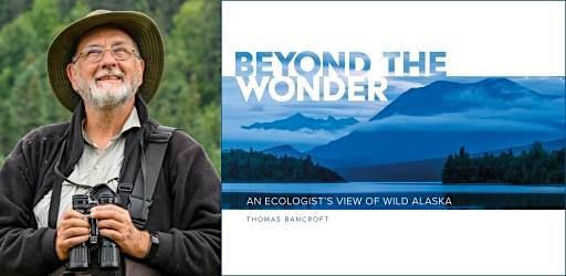 Thomas Bancroft- Beyond the Wonder: An Ecologist's View of Wild Alaska | Village Books and Paper Dreams