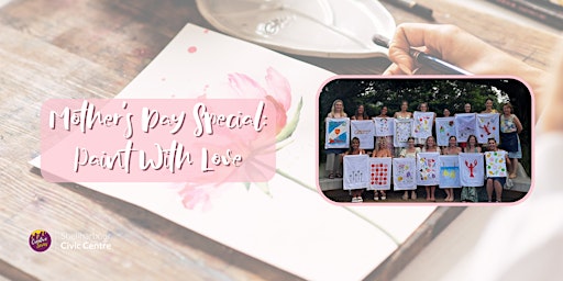Mother's Day Special: Paint With Love | Shellharbour Civic Centre