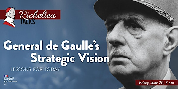 General de Gaulle's Strategic Vision: Lessons for Today | La Maison Francaise