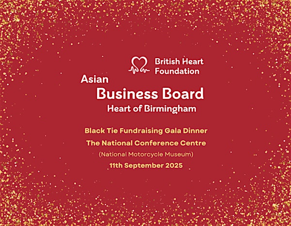 The British Heart Foundation - Asian Business Board Gala Dinner | The National Conference Centre