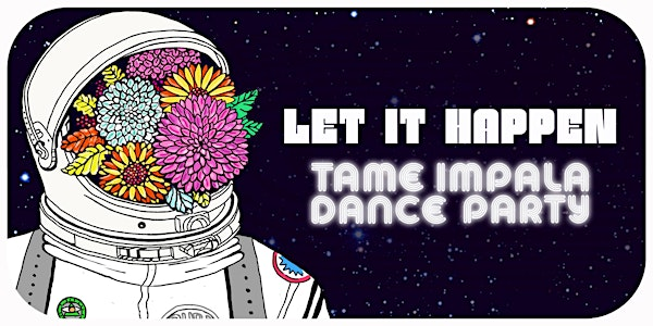 LET IT HAPPEN (TAME IMPALA DANCE PARTY) | DROM
