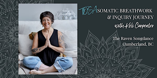TOSA Somatic Breathwork & Inquiry w/Keli Carpenter - Cumberland, BC | 2054 Comox Lake Rd