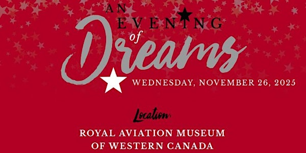 An Evening of Dreams -30th Anniversary Gala | Royal Aviation Museum of Western Canada