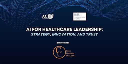 AI for Healthcare Leadership: Strategy, Innovation, and Trust | Fawcett Event Center