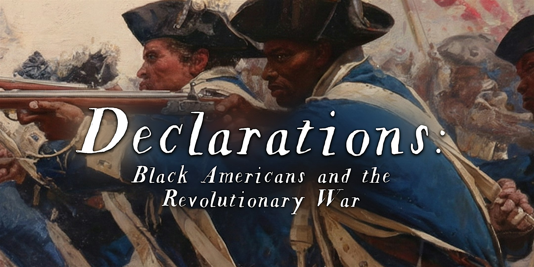 Declarations: Black Americans and the Revolutionary War Screening & Panel | Virginia Museum of Fine Arts (Leslie Cheek Theater)