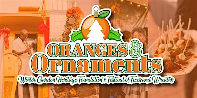 Oranges and Ornaments: A Festival of Trees and Wreaths | The Winter Garden Heritage Foundation - Healthy West Orange Heritage and Cultural Center