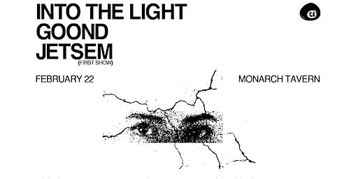 Feb 22: Into the Light / Goond / Jetsem | Monarch Tavern