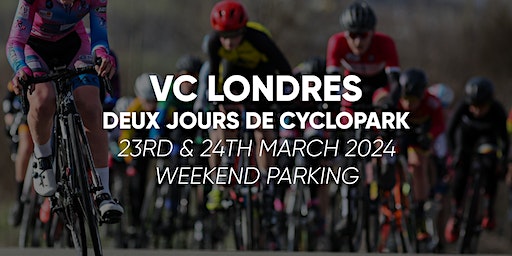 Weekend Parking VC Londres Deux Jours De Cyclopark March 23rd & 24th 2024 | Cyclopark