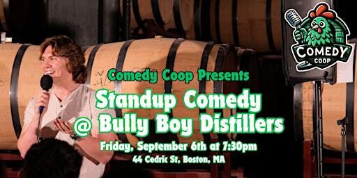 Comedy Coop Presents: Stand Up Comedy @ Bully Boy Distillers | 44 Cedric St