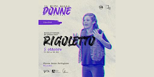 Biciclettopera by Opera Shot - RIGOLETTO (h 16:00) | Piazzale Donne Partigiane