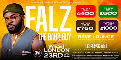 FALZ ( THE BAD GUY) LIVE IN WEST LONDON | RAVE LOUNGE, 236a HIGH SREET, HOUNSLOW, UK