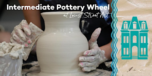 6 Week Intermediate Pottery Wheel Class at Locust Street Art | Locust Street Art