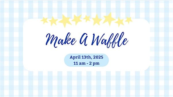 Make-A-Waffle 2025 | 428 W Hutchison St