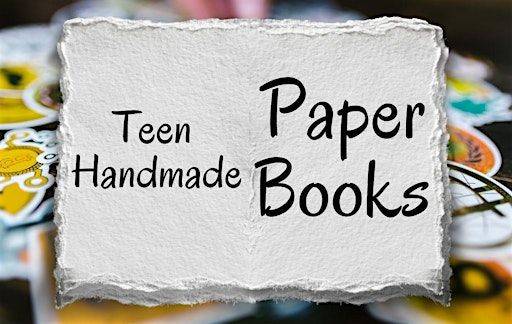 Teen Handmade Paper Books Art Camp | gilbert w. perry, jr. center for the arts