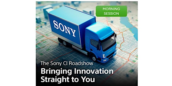 The Sony CI Roadshow: Morning Session | Gentec International