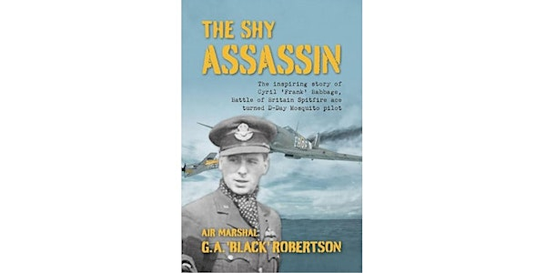 Air Marshal Robertson's Evening Lecture: The Shy Assassin | Biggin Hill Memorial Museum