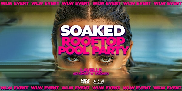 SOAKED  x Rooftop Pool Party (Day-Night) WLW PARTY | Lavelle