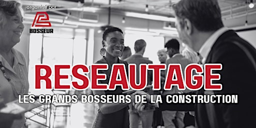 Réseautage des Grands Bosseurs de la Construction | 3442 Rue Jean-Talon E