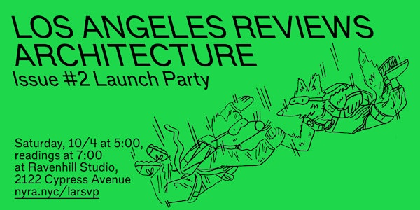 Los Angeles Reviews Architecture: LARA #2 Launch | Ravenhill Studio