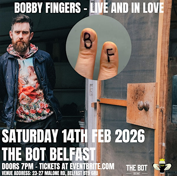 Bobby Fingers Live And In Love  at The Bot Belfast 14/2/26 | The Botanic Inn