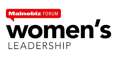 Mainebiz Women's Leadership Forum 2026 | Good Theater