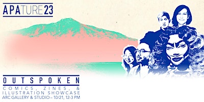 APAture 2023: Outspoken | A Comics, Zines, & Illustration Arts Showcase | Arc Studios & Gallery
