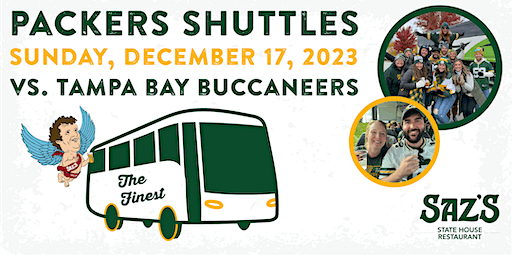 Saz's Shuttle to Lambeau-Green Bay Packers v. Tampa Bay Buccaneers 12/17/23 | Saz's State House